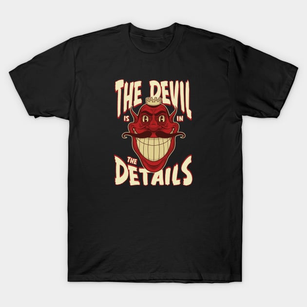 The Devil is in the Details T-Shirt by futiledesigncompany